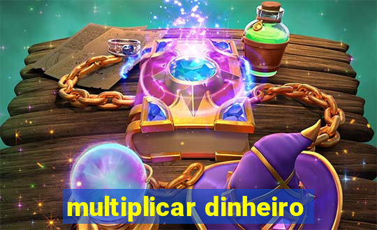 multiplicar dinheiro